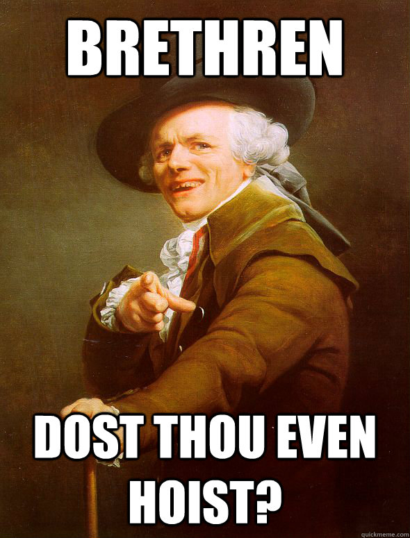 brethren   dost thou even hoist? - brethren   dost thou even hoist?  Joseph Ducreux