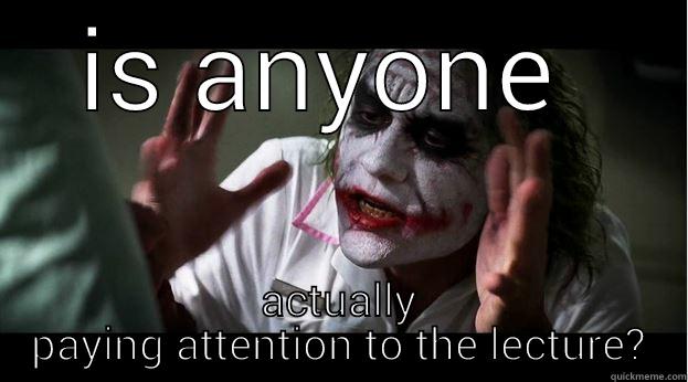 IS ANYONE  ACTUALLY PAYING ATTENTION TO THE LECTURE? Joker Mind Loss