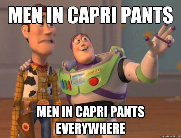 men in capri pants men in capri pants everywhere  Buzz Lightyear