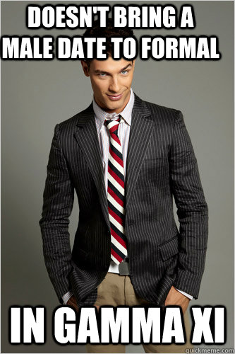 Doesn't bring a male date to formal In Gamma Xi  Hamilton Hypocrite