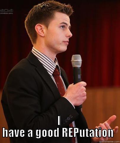  I HAVE A GOOD REPUTATION  Misc