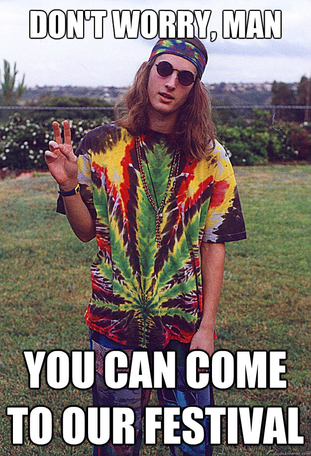 Don't worry, man You can come to our festival - Don't worry, man You can come to our festival  Freshman Hippie