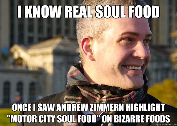 i know real soul food once i saw andrew zimmern highlight 