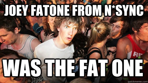 JOEY FATONE FROM N*SYNC WAS THE FAT ONE   Sudden Clarity Clarence