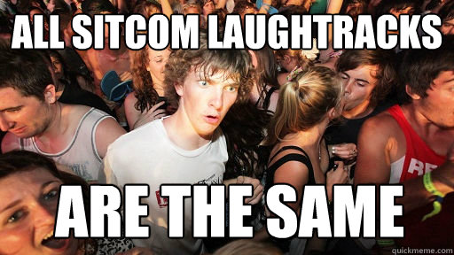all sitcom laughtracks  are the same  Sudden Clarity Clarence