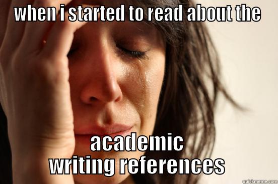 WHEN I STARTED TO READ ABOUT THE ACADEMIC WRITING REFERENCES First World Problems