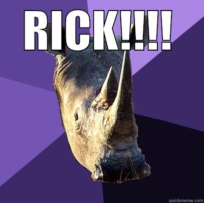 RICK!!!!  Sexually Oblivious Rhino