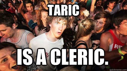 Taric Is a cleric.   Sudden Clarity Clarence