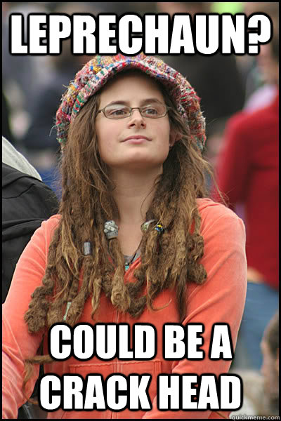 leprechaun?  could be a crack head     College Liberal