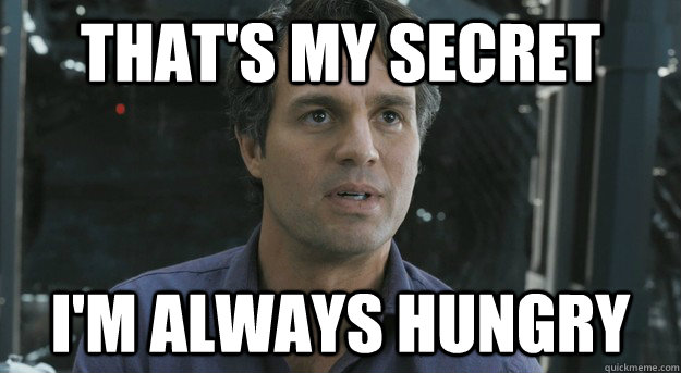 That's my secret I'm always hungry - That's my secret I'm always hungry  Always Bruce