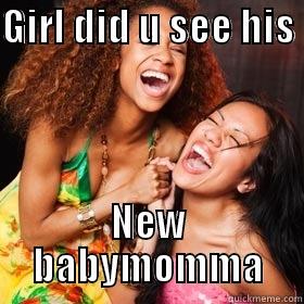 GIRL DID U SEE HIS  NEW BABYMOMMA Misc