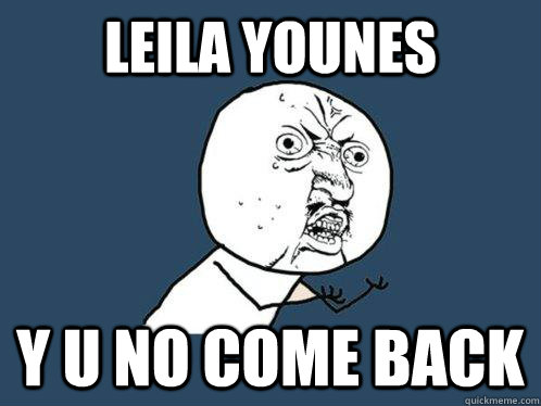 Leila Younes Y U No come back  Y U No