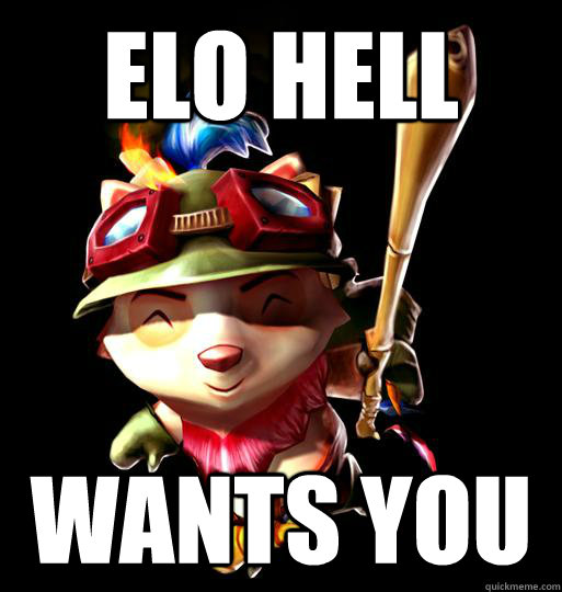Elo Hell  wants you  LoL Teemo