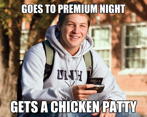 Goes to premium night gets a chicken patty  
