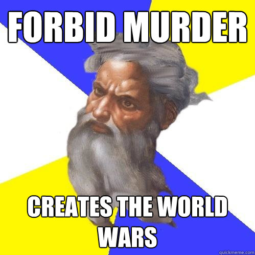 Forbid murder creates the world wars  Advice God