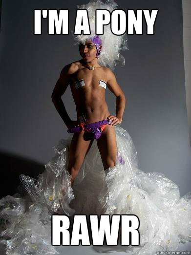I'm a pony rawr  