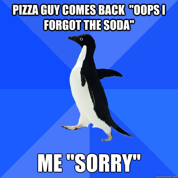 pizza guy comes back  