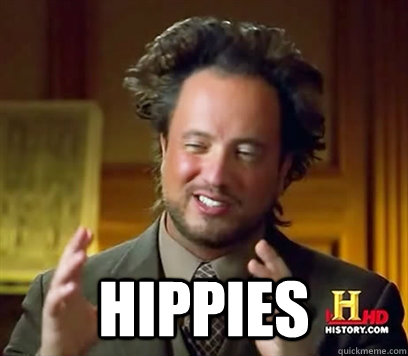  Hippies  Ancient Aliens Meme Plague