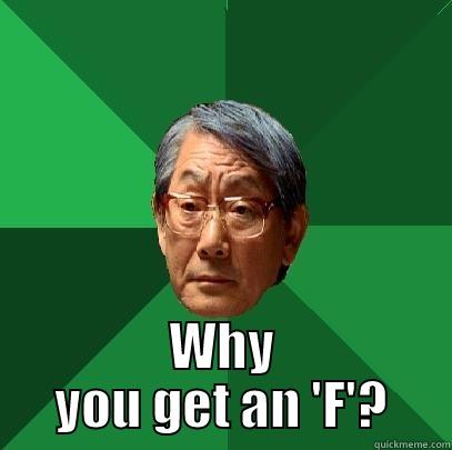  WHY YOU GET AN 'F'? High Expectations Asian Father