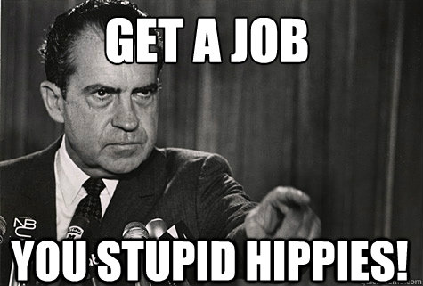 Get a job you stupid hippies! 