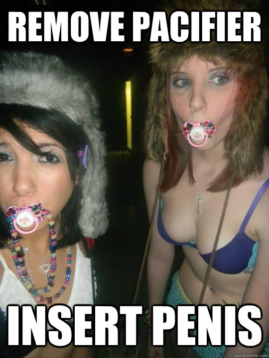 Remove pacifier  Insert penis - Remove pacifier  Insert penis  ravers