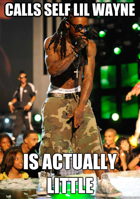 calls self lil wayne is actually
little  