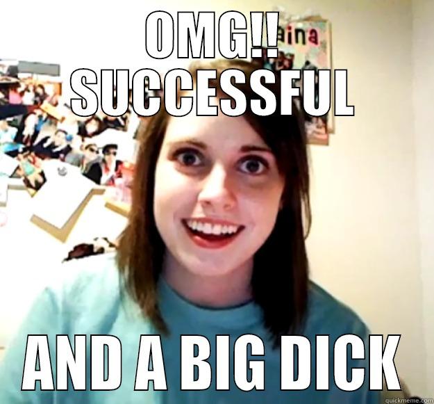 OMG!! SUCCESSFUL AND A BIG DICK Overly Attached Girlfriend