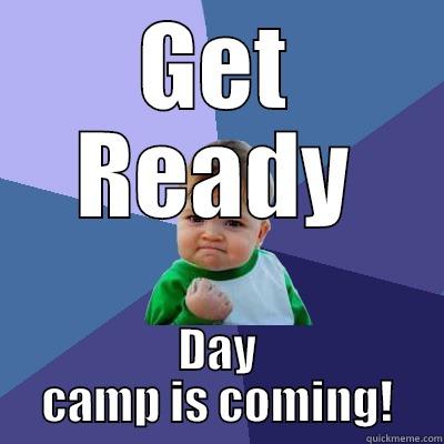 GET READY DAY CAMP IS COMING! Success Kid