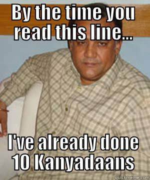 BY THE TIME YOU READ THIS LINE... I'VE ALREADY DONE 10 KANYADAANS Misc