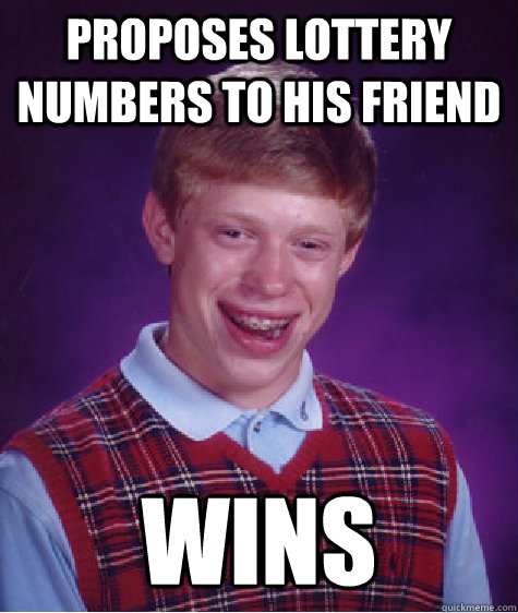 proposes lottery Numbers to his friend wins  Bad Luck Brian