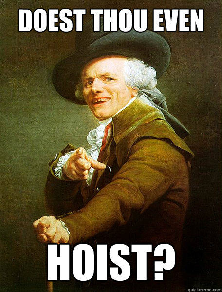 doest thou even hoist?  Joseph Decreaux