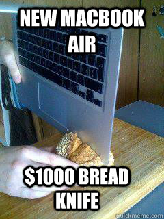 New macbook air $1000 bread knife  