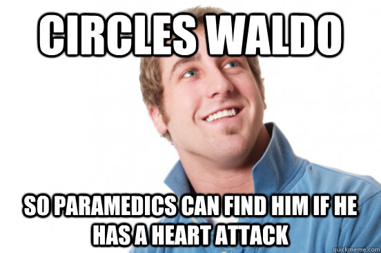 Circles Waldo So paramedics can find him if he has a heart attack - Circles Waldo So paramedics can find him if he has a heart attack  Misc