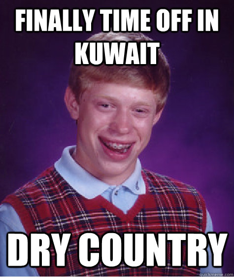 finally time off in Kuwait dry country - finally time off in Kuwait dry country  Misc