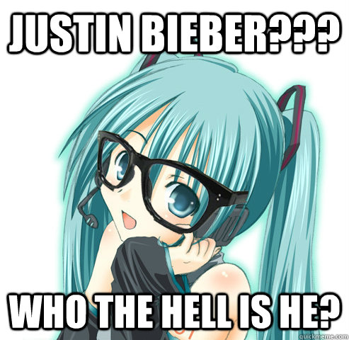 Justin Bieber??? Who the hell is he?  Hipster Hatsune Miku