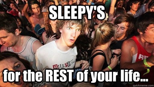 SLEEPY'S for the REST of your life...  Sudden Clarity Clarence