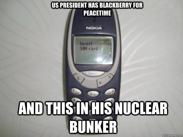 US President has Blackberry for peacetime And this in his nuclear bunker  nokia 3310