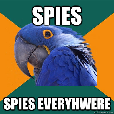 Spies Spies everyhwere  Paranoid Parrot