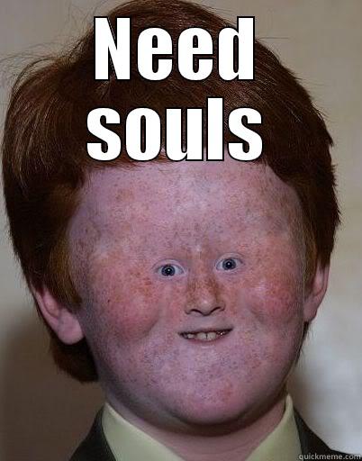 NEED SOULS  Misc