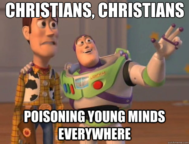 Christians, christians poisoning young minds everywhere - Christians, christians poisoning young minds everywhere  Toy Story
