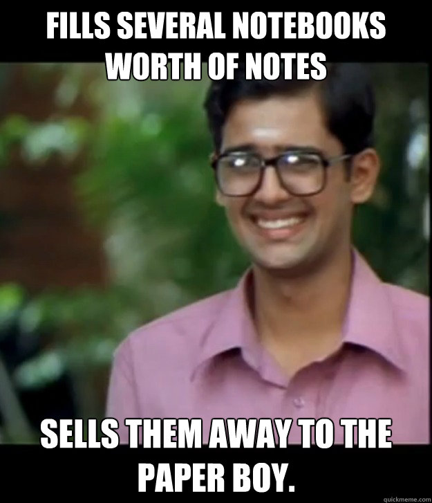 Fills several notebooks worth of notes Sells them away to the paper boy.  Smart Iyer boy