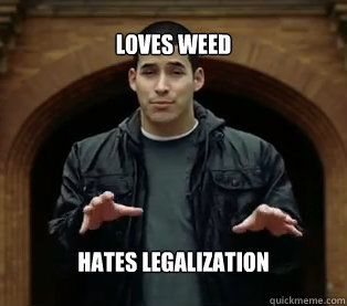 loves weed hates legalization   Jefferson Bethke
