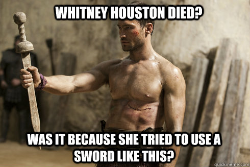 Whitney Houston Died? was it because she tried to use a sword like this?  