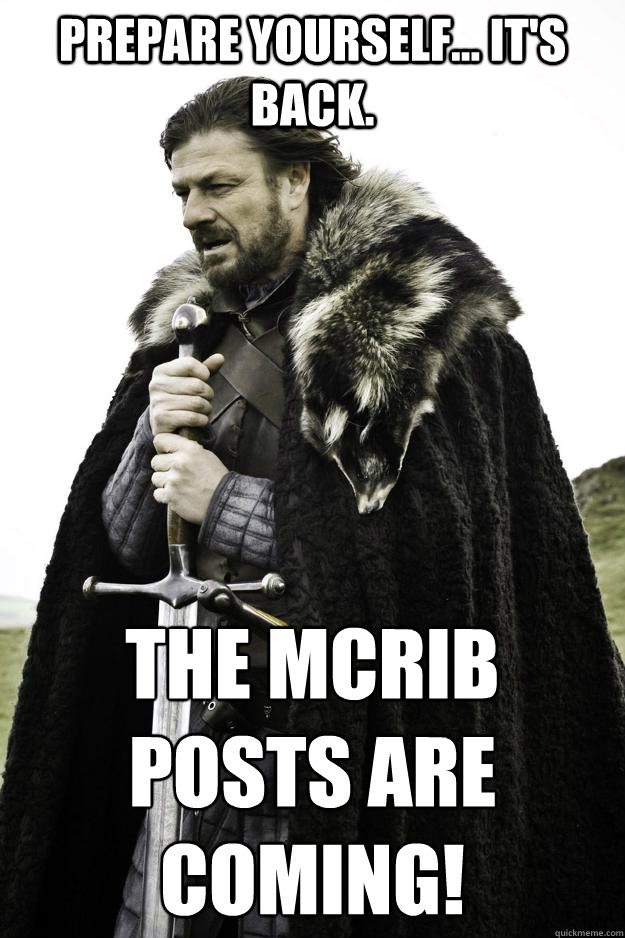 Prepare yourself... It's back. The McRib Posts are coming!  Winter is coming