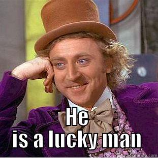  HE IS A LUCKY MAN Creepy Wonka