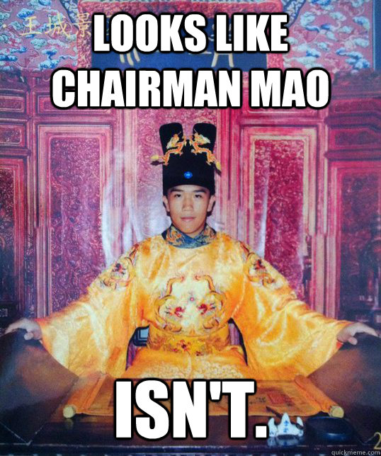 Looks like chairman Mao Isn't.  Douchebag David