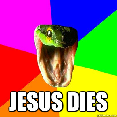 Jesus Dies  Spoiler Snake