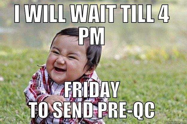 I WILL WAIT TILL 4 PM FRIDAY TO SEND PRE-QC Evil Toddler