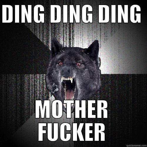 DING DING DING  MOTHER FUCKER Insanity Wolf