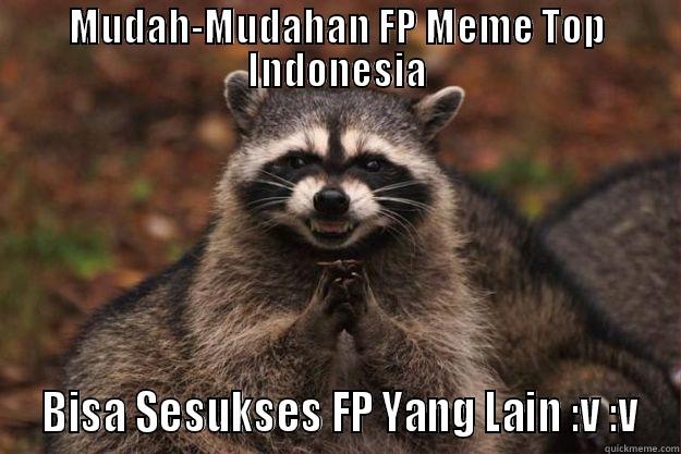 MUDAH-MUDAHAN FP MEME TOP INDONESIA  BISA SESUKSES FP YANG LAIN :V :V Evil Plotting Raccoon
